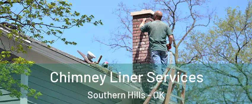 Chimney Liner Services Southern Hills - OK