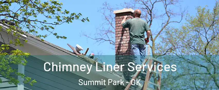 Chimney Liner Services Summit Park - OK