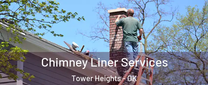 Chimney Liner Services Tower Heights - OK