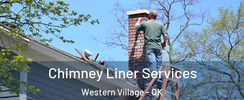 Chimney Liner Services Western Village - OK