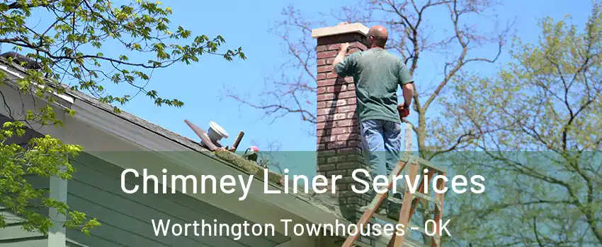 Chimney Liner Services Worthington Townhouses - OK