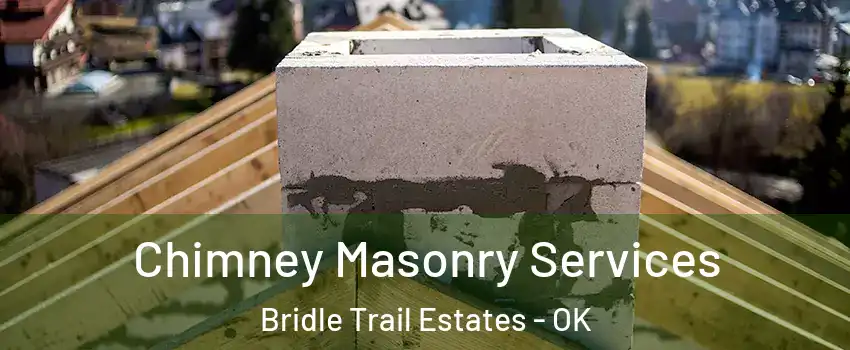 Chimney Masonry Services Bridle Trail Estates - OK