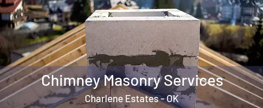 Chimney Masonry Services Charlene Estates - OK
