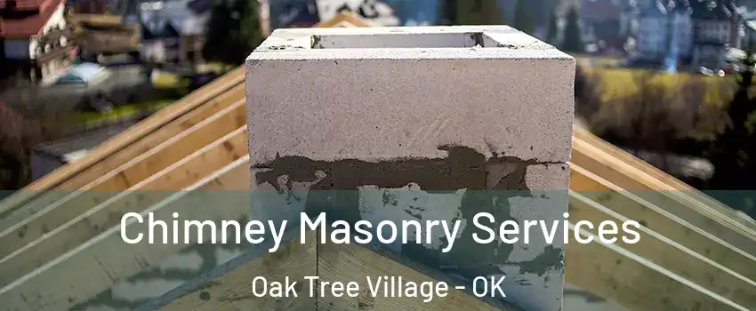 Chimney Masonry Services Oak Tree Village - OK