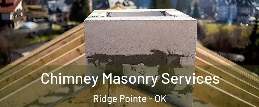 Chimney Masonry Services Ridge Pointe - OK