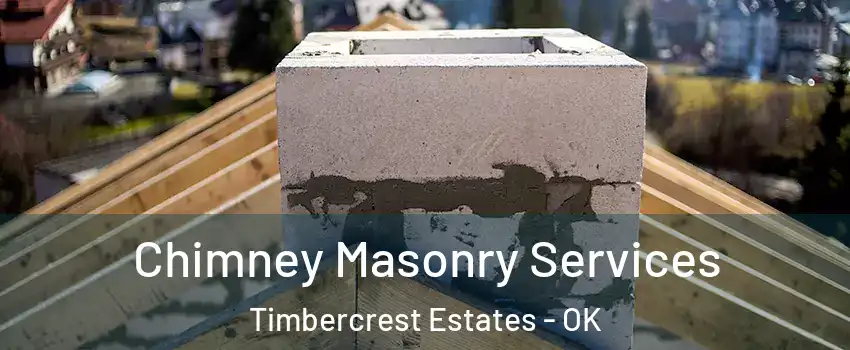 Chimney Masonry Services Timbercrest Estates - OK