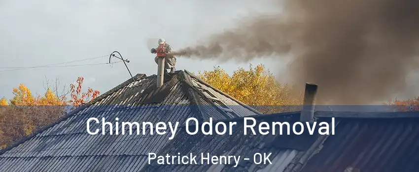 Chimney Odor Removal Patrick Henry - OK
