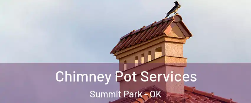 Chimney Pot Services Summit Park - OK