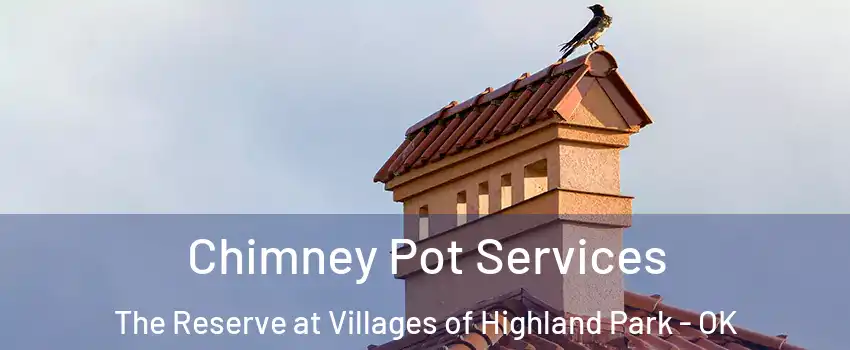 Chimney Pot Services The Reserve at Villages of Highland Park - OK