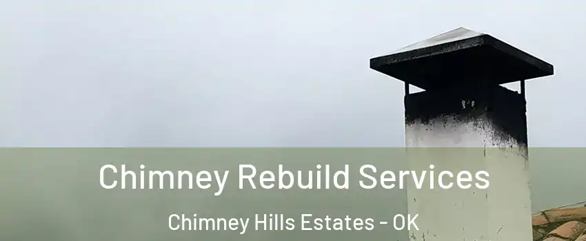 Chimney Rebuild Services Chimney Hills Estates - OK