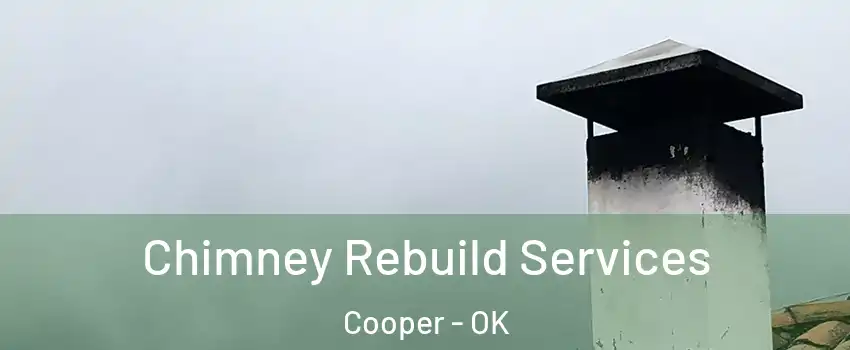 Chimney Rebuild Services Cooper - OK