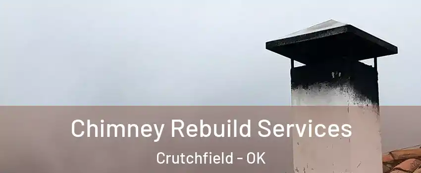 Chimney Rebuild Services Crutchfield - OK