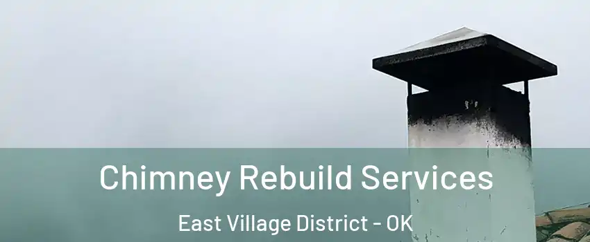 Chimney Rebuild Services East Village District - OK