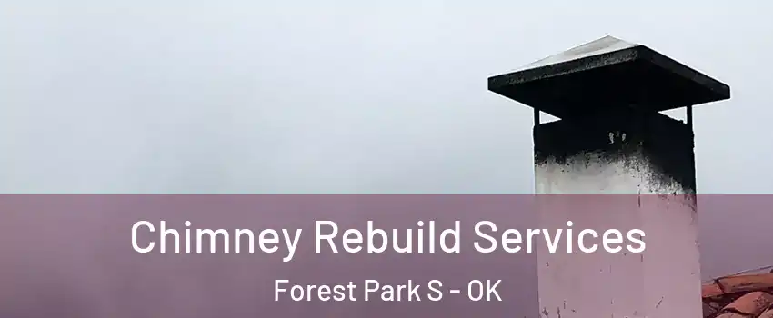 Chimney Rebuild Services Forest Park S - OK