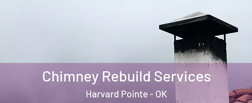 Chimney Rebuild Services Harvard Pointe - OK