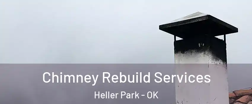 Chimney Rebuild Services Heller Park - OK