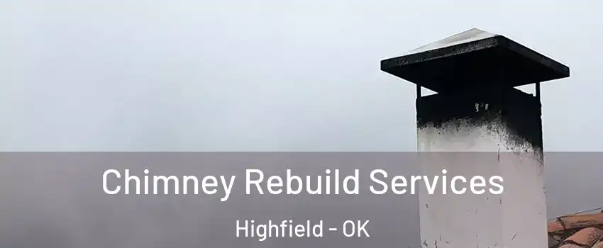 Chimney Rebuild Services Highfield - OK