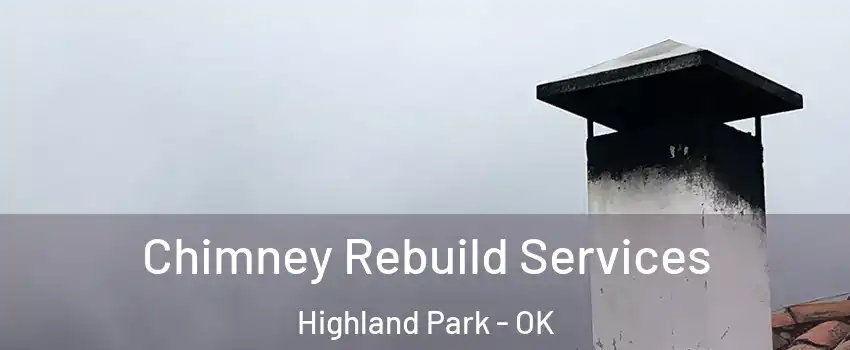 Chimney Rebuild Services Highland Park - OK