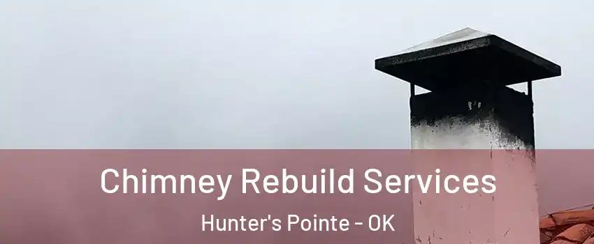 Chimney Rebuild Services Hunter's Pointe - OK