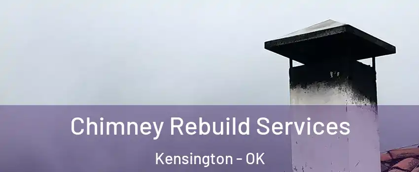 Chimney Rebuild Services Kensington - OK