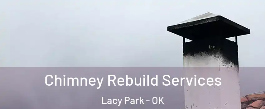Chimney Rebuild Services Lacy Park - OK