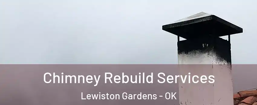 Chimney Rebuild Services Lewiston Gardens - OK