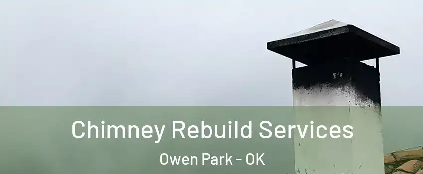 Chimney Rebuild Services Owen Park - OK