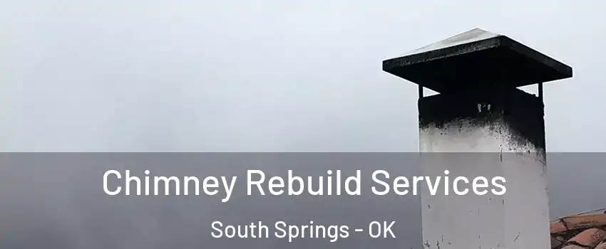 Chimney Rebuild Services South Springs - OK