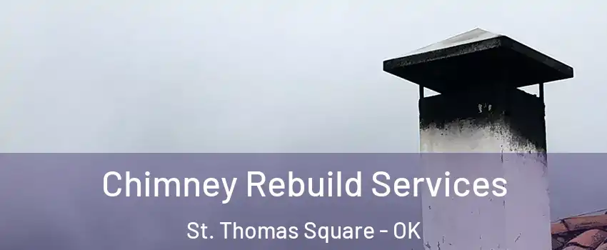 Chimney Rebuild Services St. Thomas Square - OK