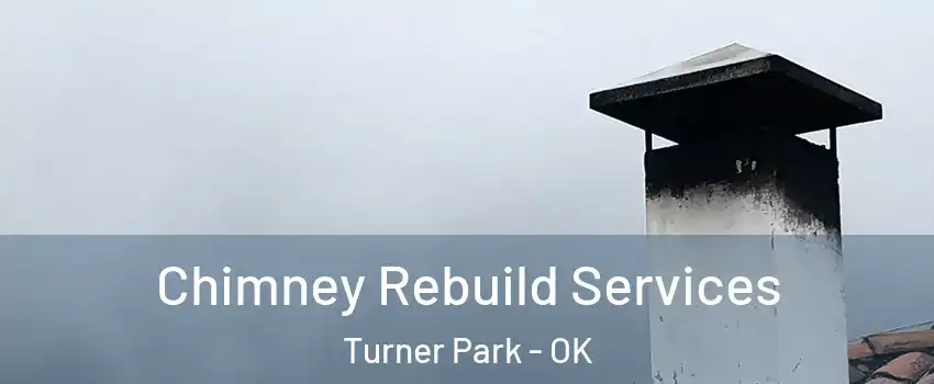 Chimney Rebuild Services Turner Park - OK