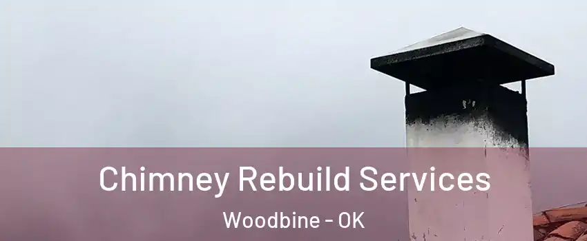 Chimney Rebuild Services Woodbine - OK