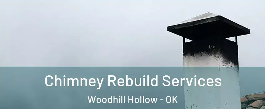 Chimney Rebuild Services Woodhill Hollow - OK
