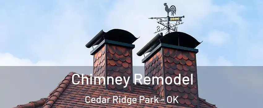 Chimney Remodel Cedar Ridge Park - OK
