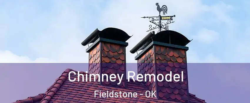 Chimney Remodel Fieldstone - OK
