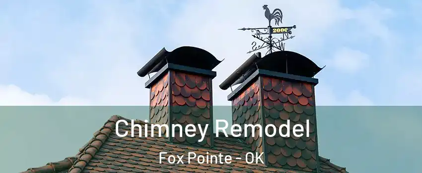 Chimney Remodel Fox Pointe - OK