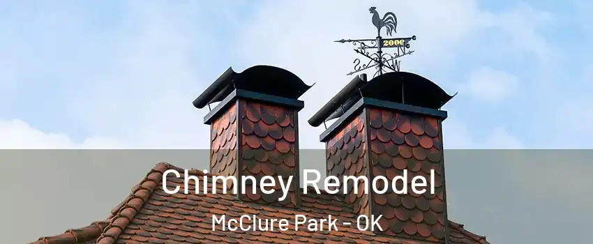 Chimney Remodel McClure Park - OK