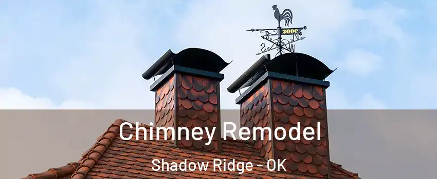 Chimney Remodel Shadow Ridge - OK