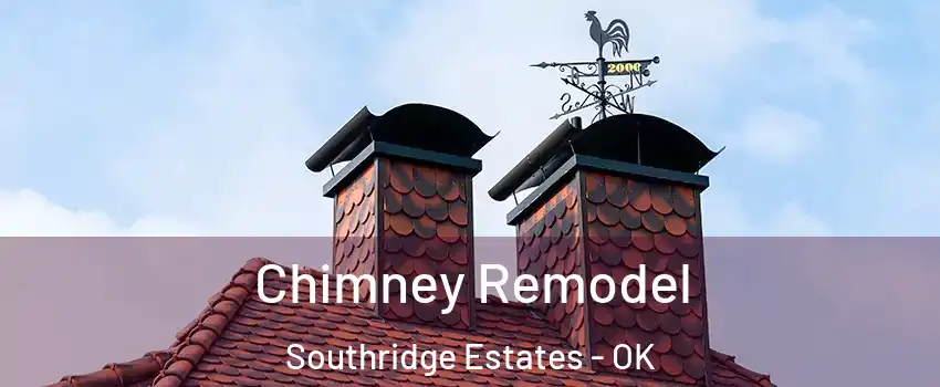 Chimney Remodel Southridge Estates - OK