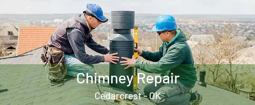 Chimney Repair Cedarcrest - OK