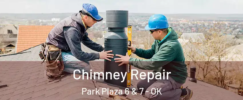 Chimney Repair Park Plaza 6 & 7 - OK