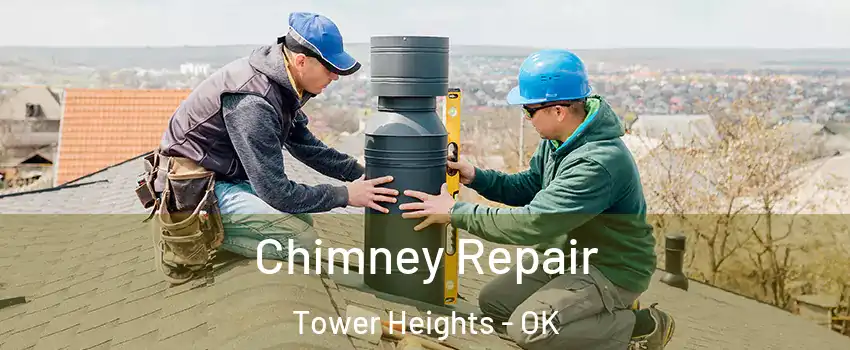 Chimney Repair Tower Heights - OK