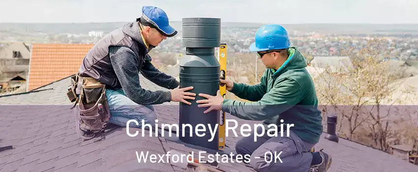 Chimney Repair Wexford Estates - OK