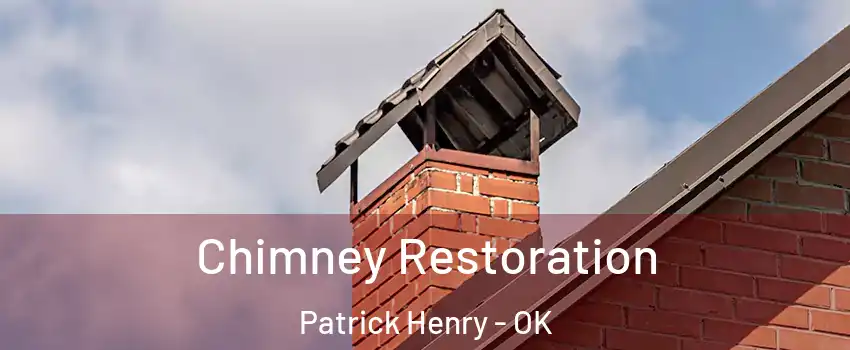 Chimney Restoration Patrick Henry - OK
