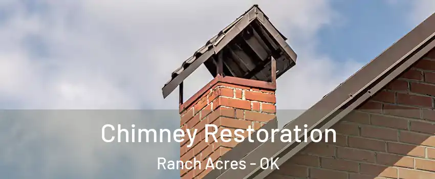Chimney Restoration Ranch Acres - OK