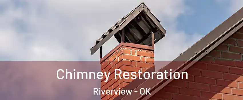 Chimney Restoration Riverview - OK