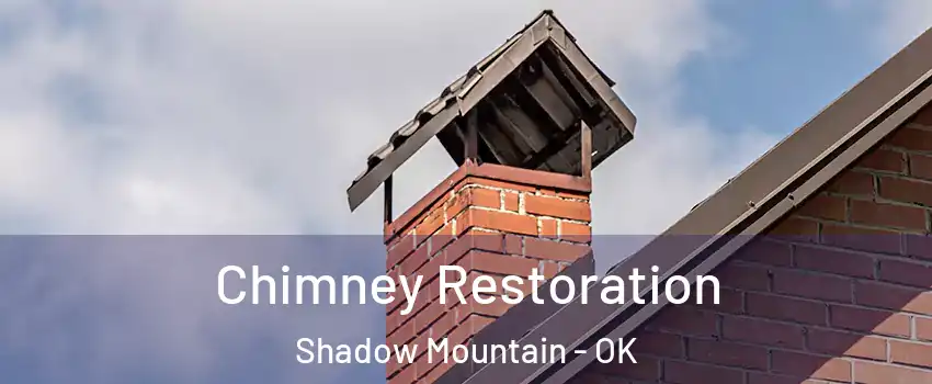Chimney Restoration Shadow Mountain - OK