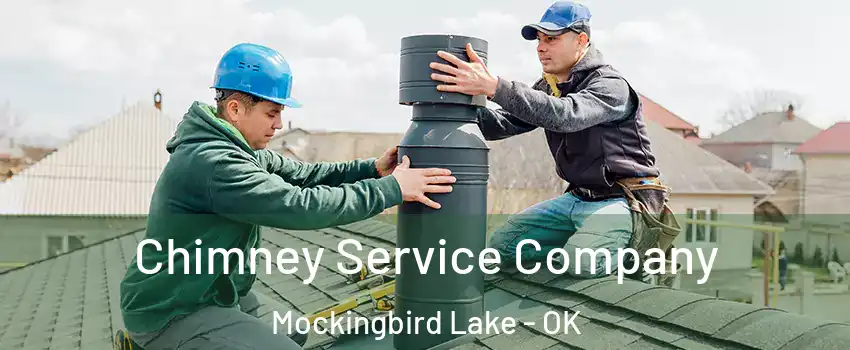 Chimney Service Company Mockingbird Lake - OK