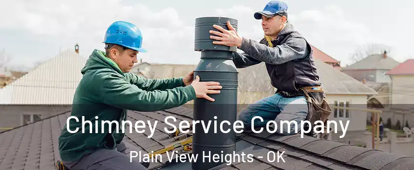 Chimney Service Company Plain View Heights - OK