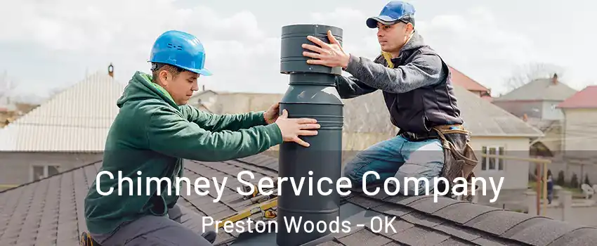 Chimney Service Company Preston Woods - OK
