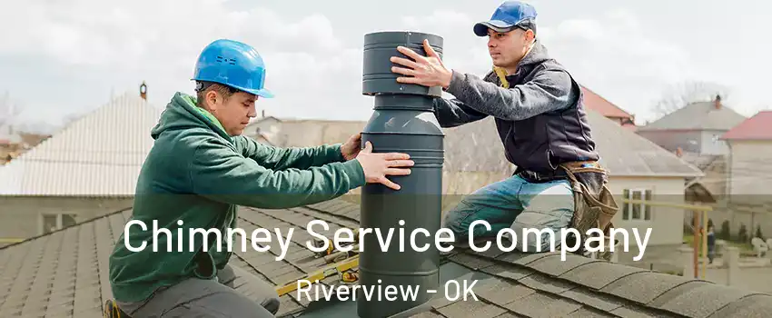 Chimney Service Company Riverview - OK